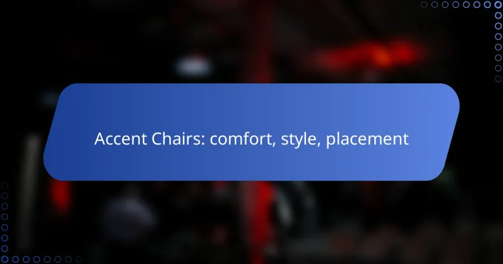Accent Chairs: comfort, style, placement