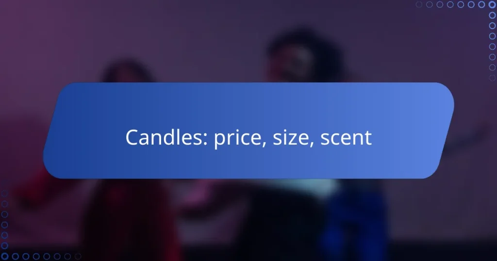 Candles: price, size, scent