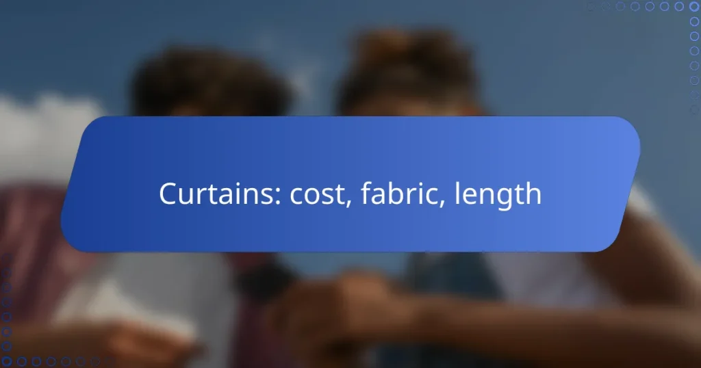 Curtains: cost, fabric, length