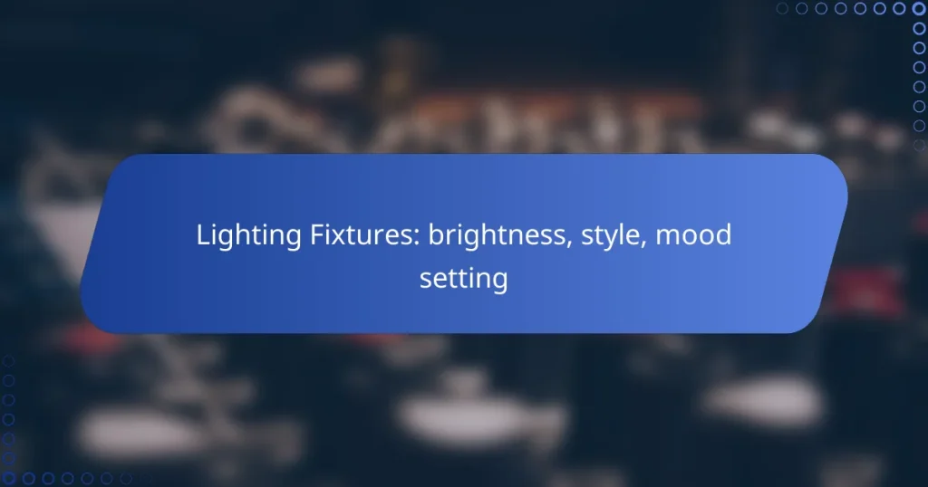 Lighting Fixtures: brightness, style, mood setting