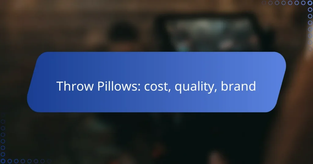 Throw Pillows: cost, quality, brand