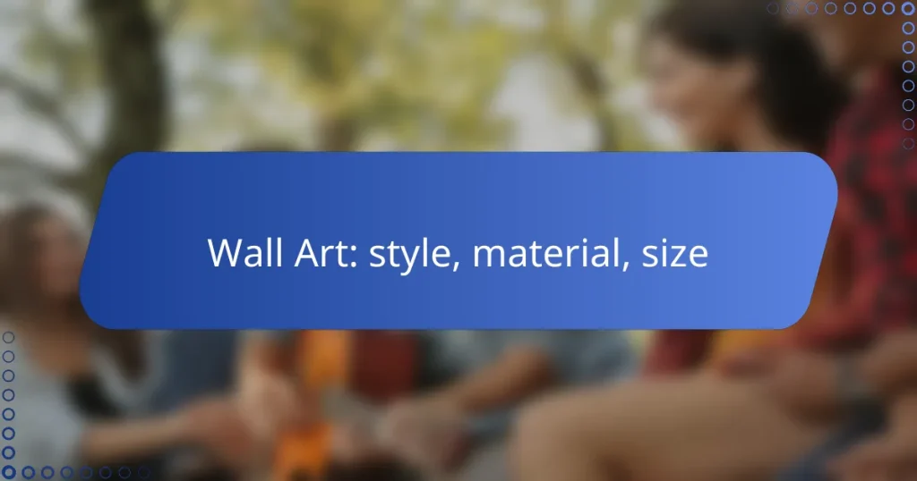 Wall Art: style, material, size