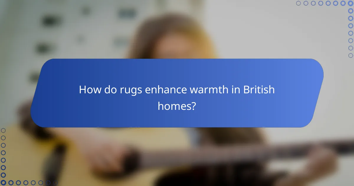 How do rugs enhance warmth in British homes?