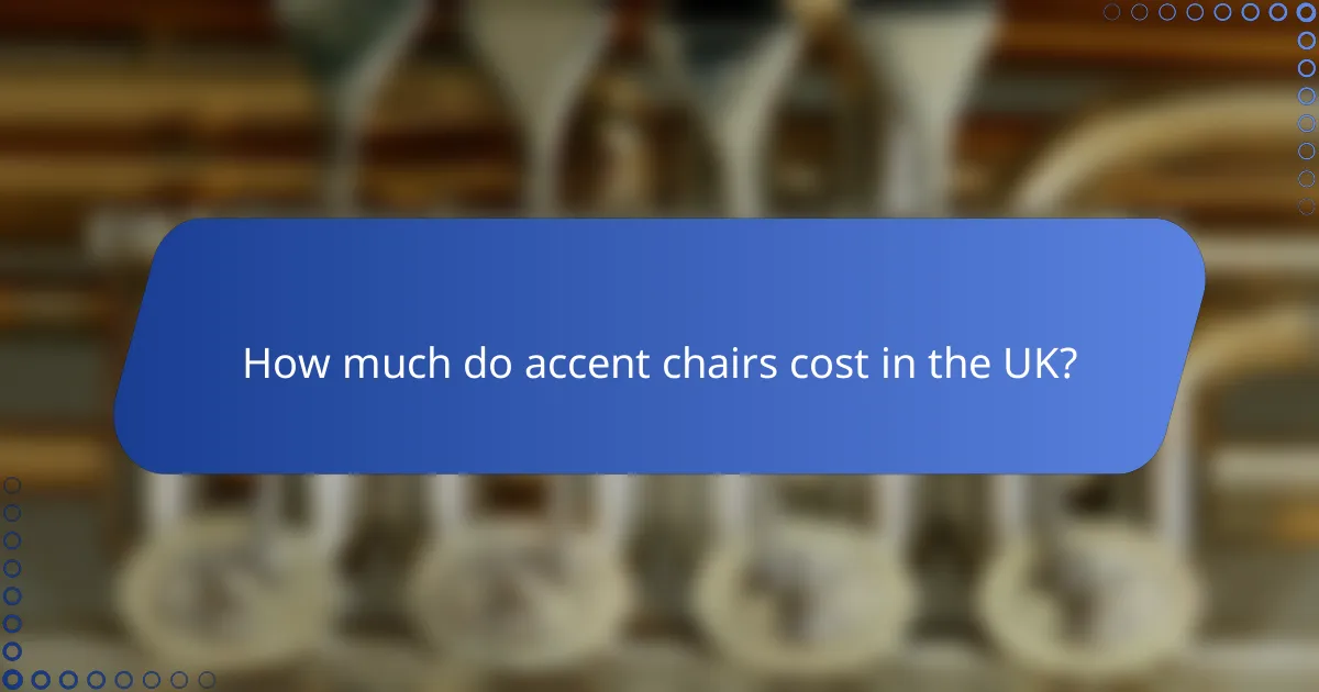 How much do accent chairs cost in the UK?