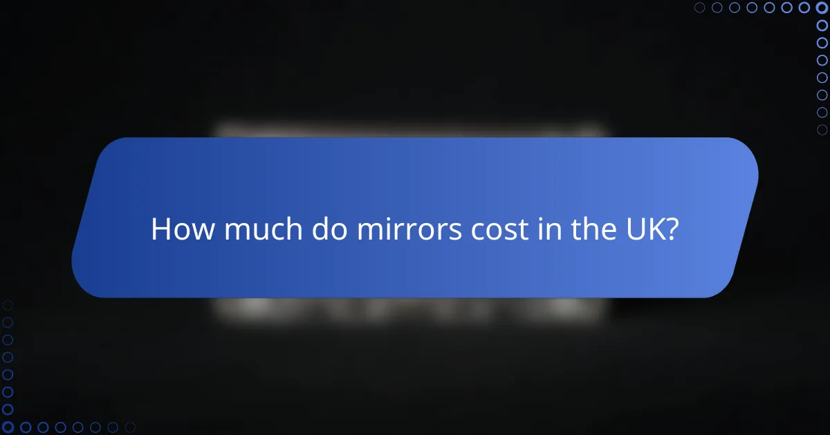 How much do mirrors cost in the UK?