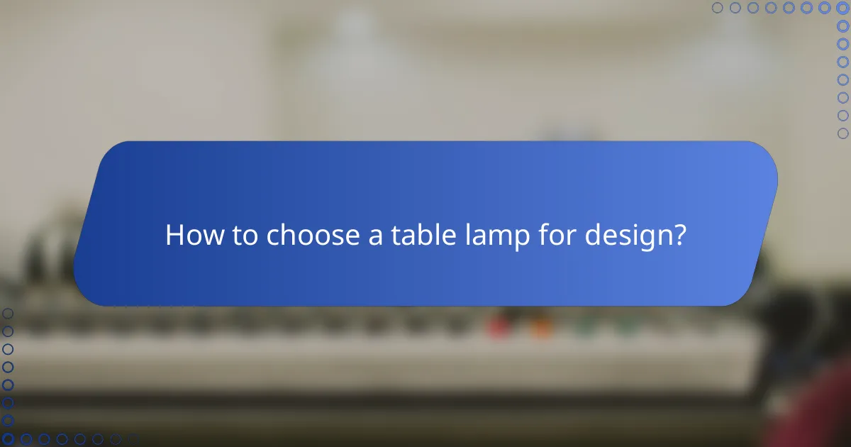 How to choose a table lamp for design?