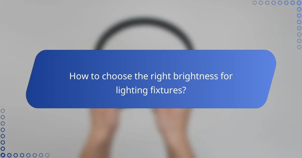 How to choose the right brightness for lighting fixtures?