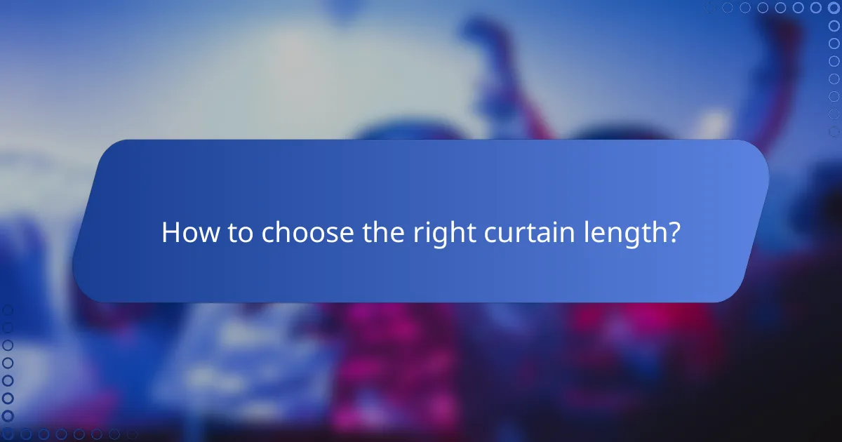 How to choose the right curtain length?