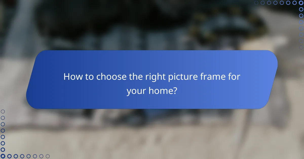 How to choose the right picture frame for your home?