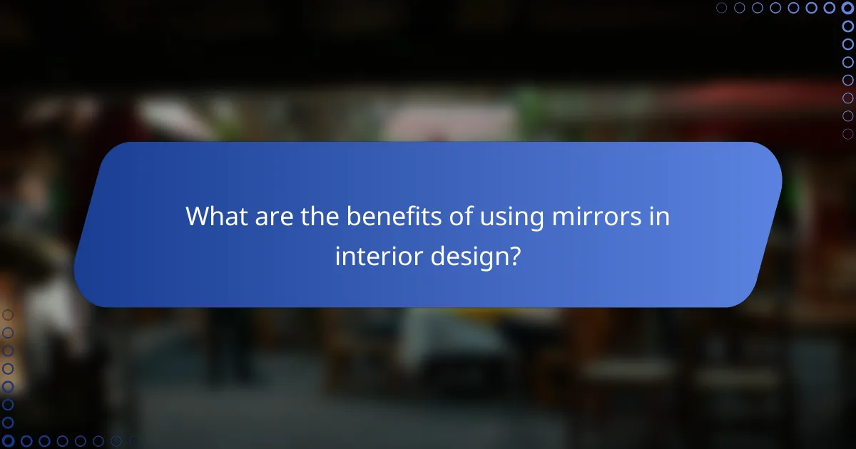 What are the benefits of using mirrors in interior design?