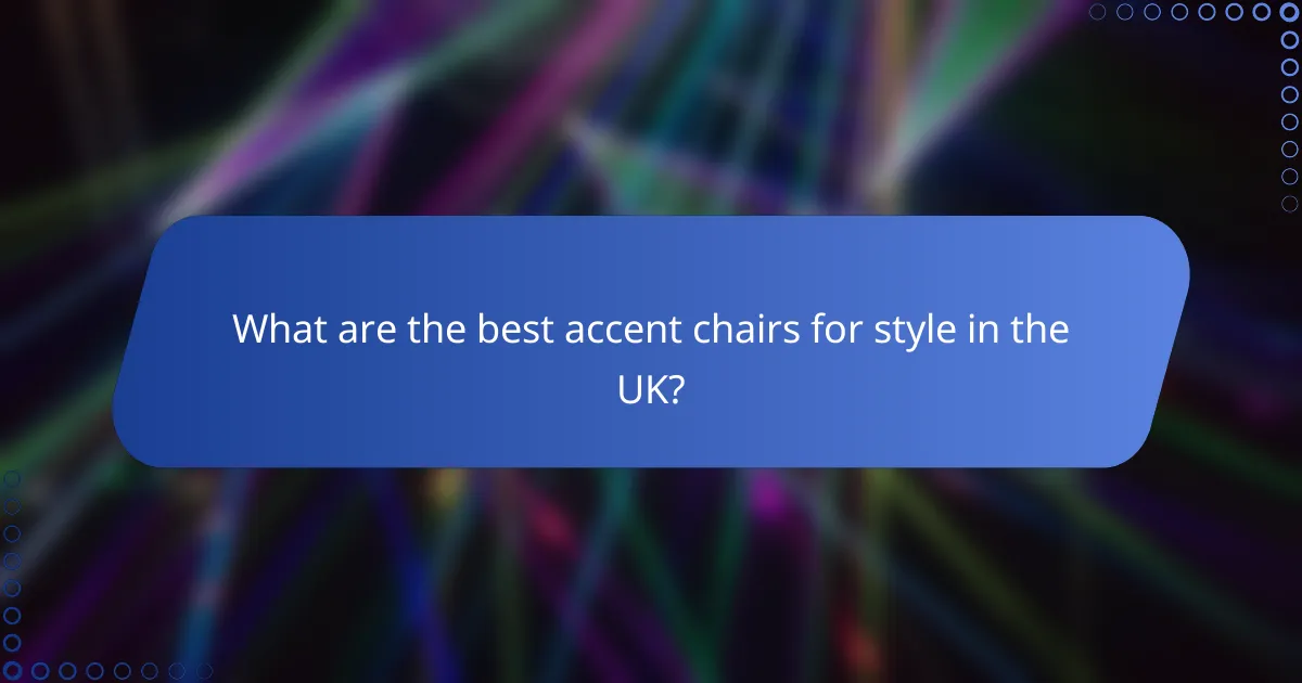 What are the best accent chairs for style in the UK?