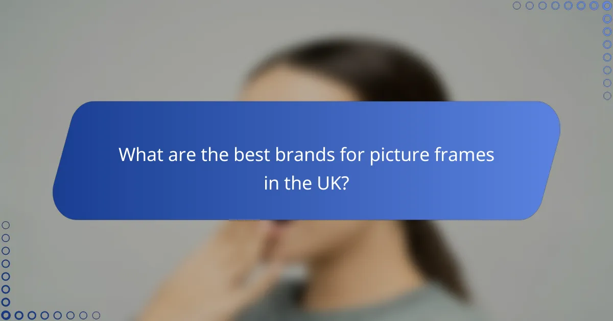 What are the best brands for picture frames in the UK?