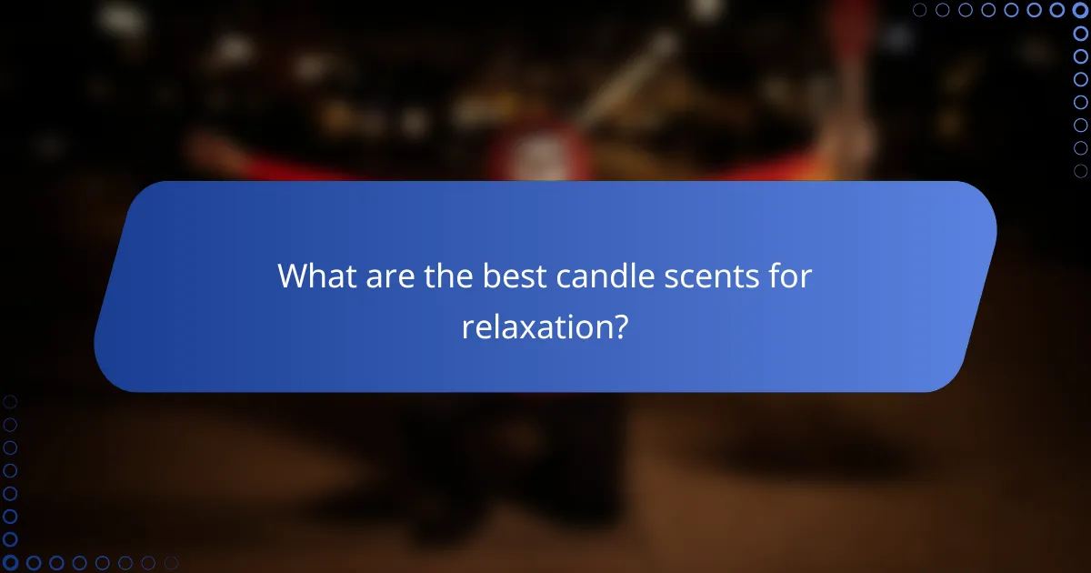 What are the best candle scents for relaxation?