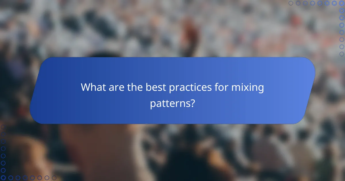 What are the best practices for mixing patterns?
