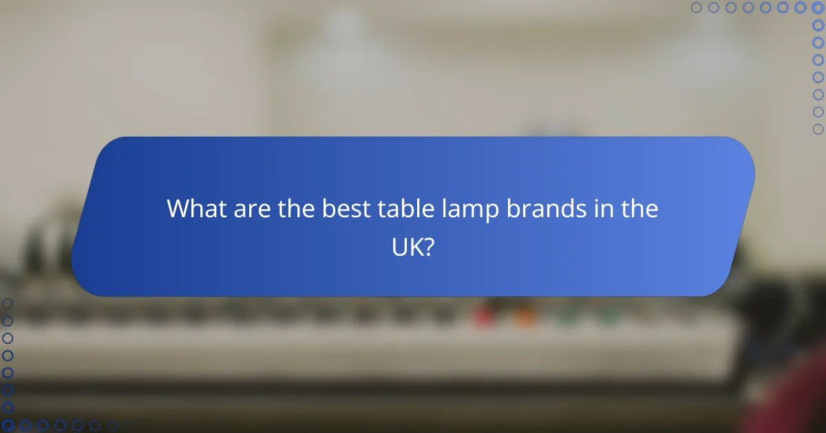 What are the best table lamp brands in the UK?