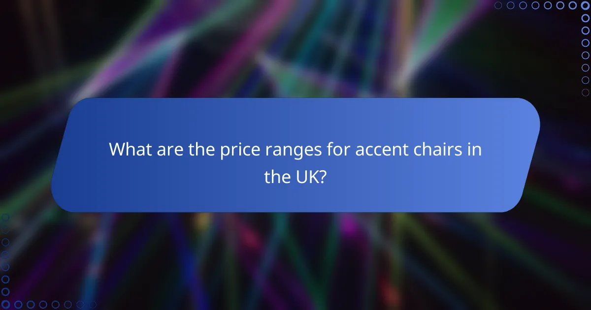 What are the price ranges for accent chairs in the UK?