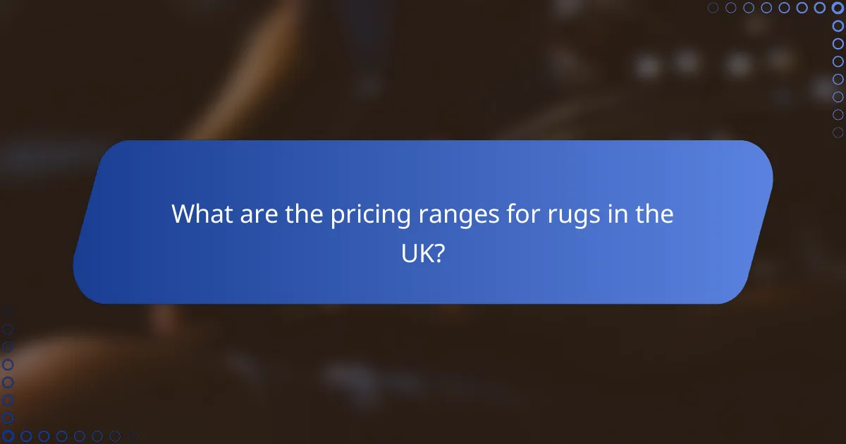 What are the pricing ranges for rugs in the UK?