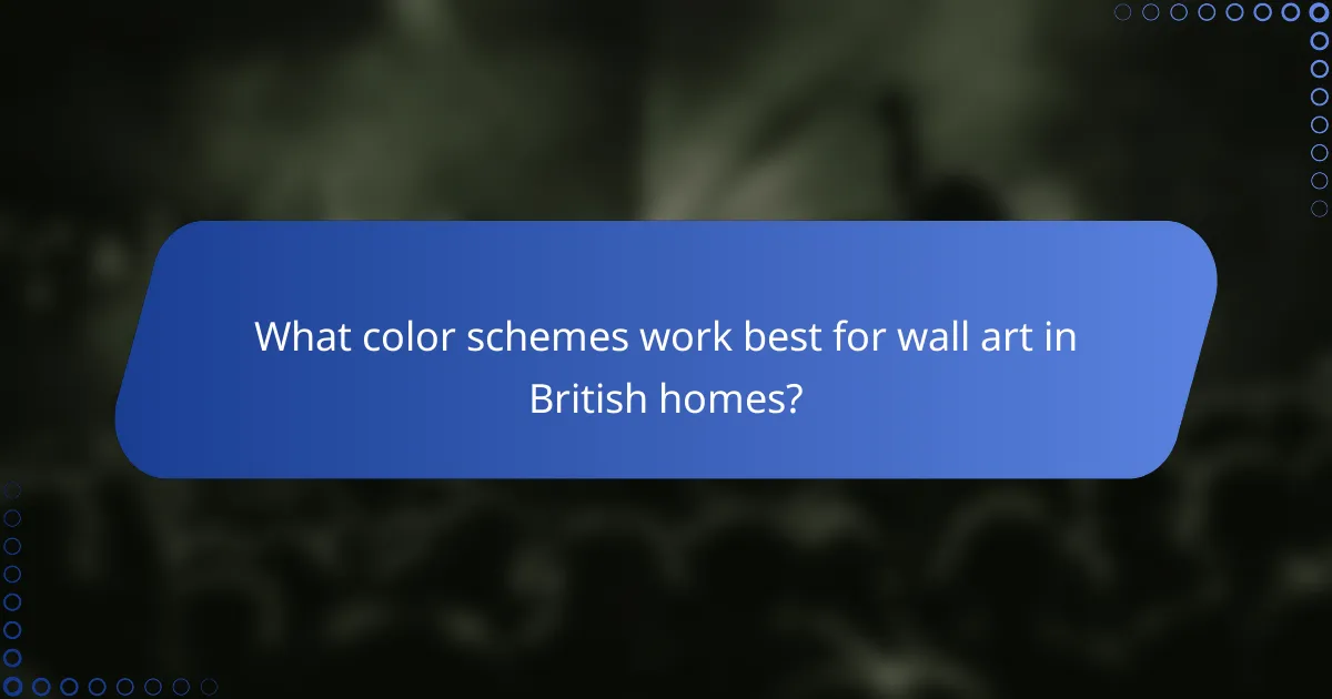 What color schemes work best for wall art in British homes?