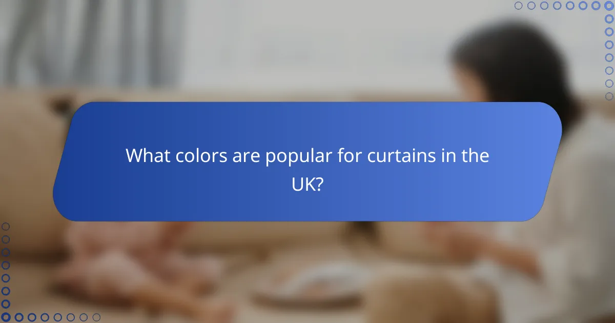 What colors are popular for curtains in the UK?