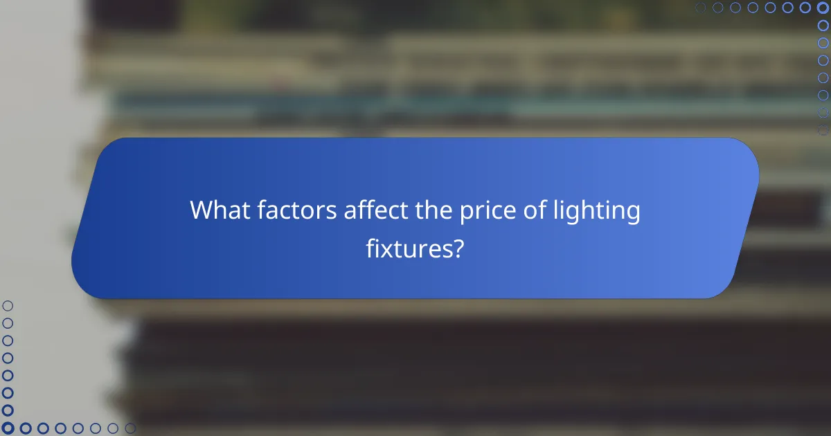 What factors affect the price of lighting fixtures?