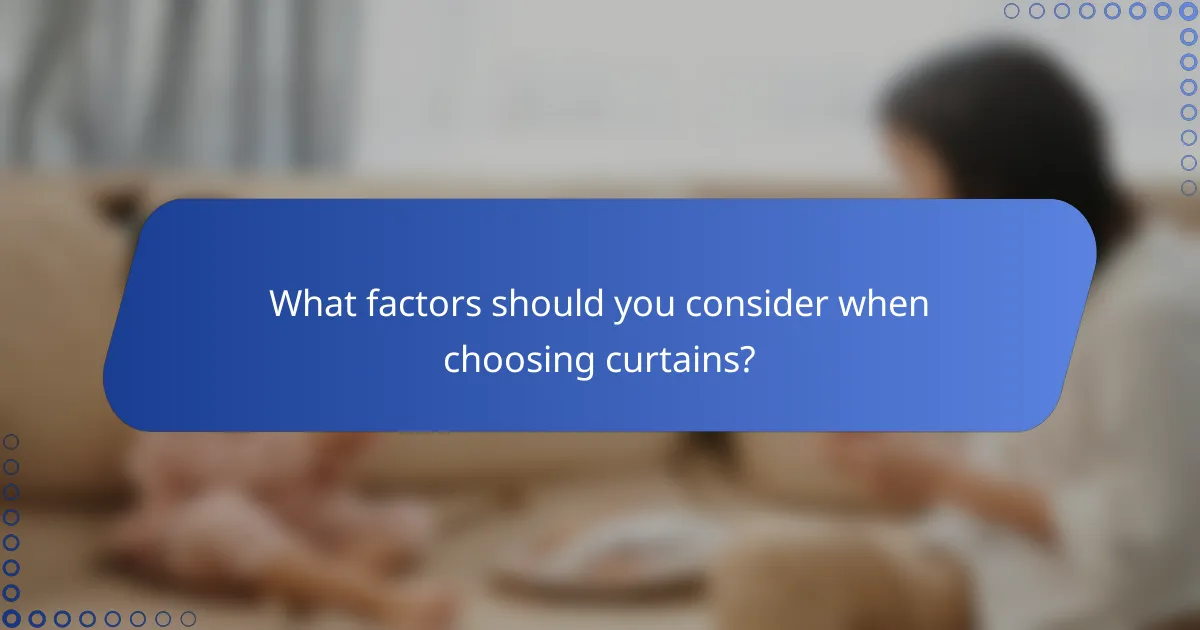 What factors should you consider when choosing curtains?