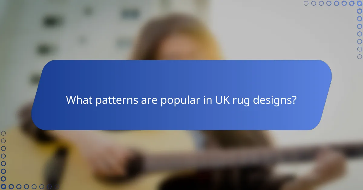 What patterns are popular in UK rug designs?