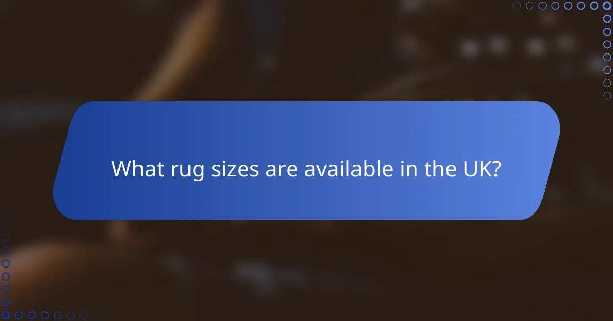What rug sizes are available in the UK?