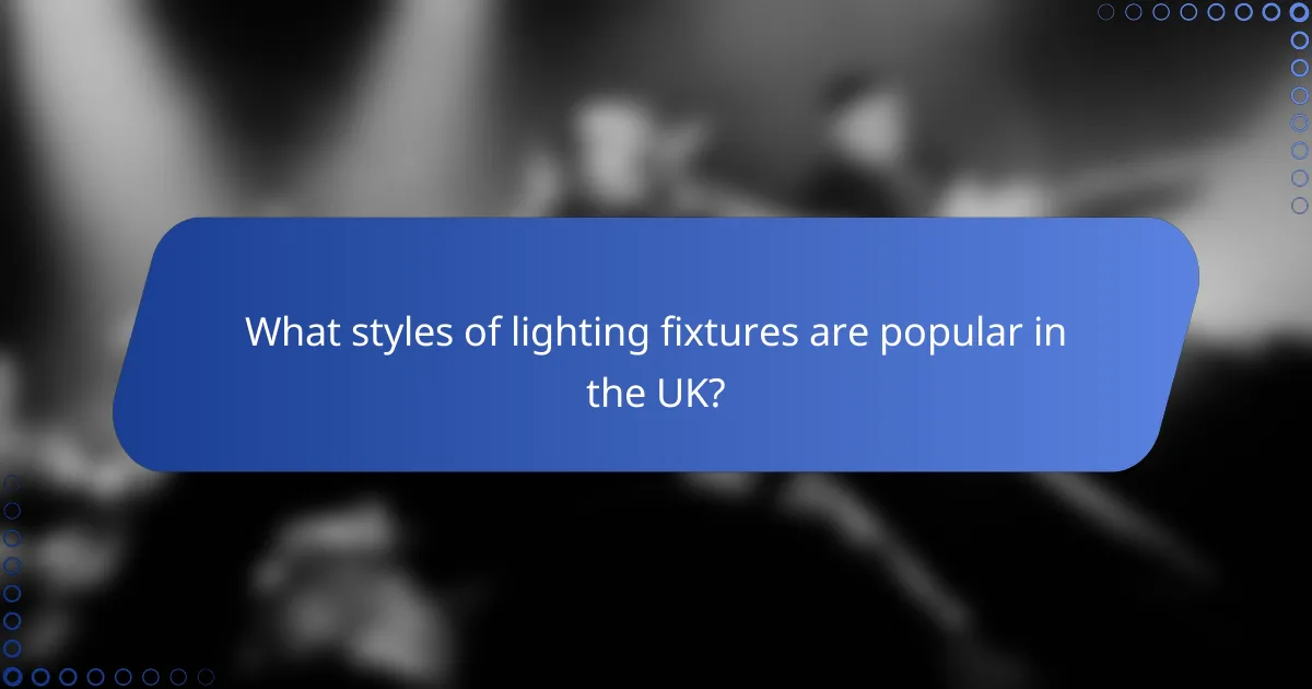 What styles of lighting fixtures are popular in the UK?