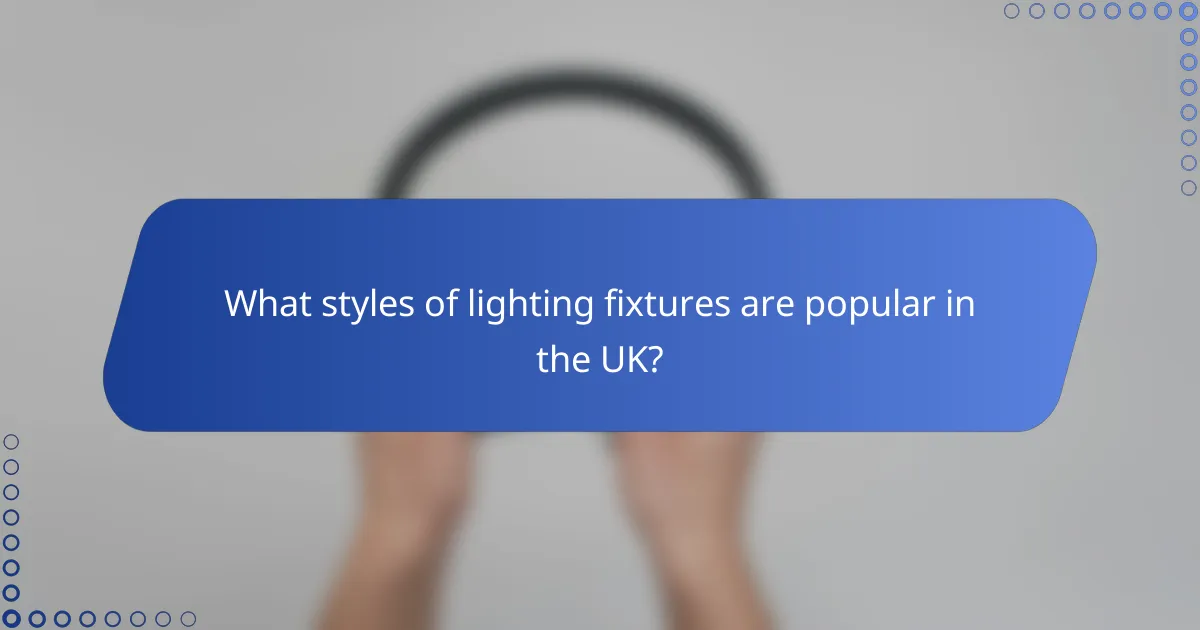 What styles of lighting fixtures are popular in the UK?