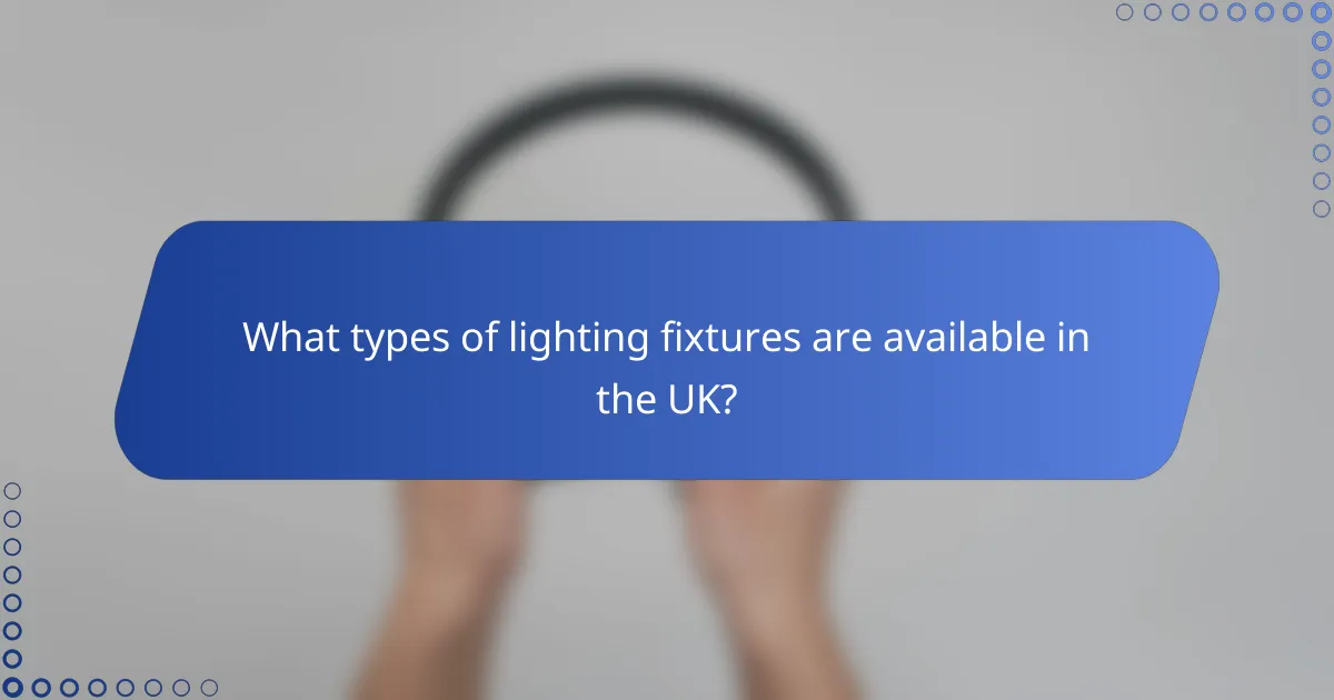 What types of lighting fixtures are available in the UK?